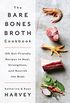 The Bare Bones Broth Cookbook: 125 Gut-Friendly Recipes to Heal, Strengthen, and Nourish the Body (English Edition)