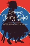 Grimms Fairy Tales: a Selection