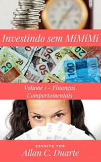 Investindo sem MiMiMi - Volume 1