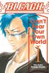 Bleach: Cant Fear Your Own World, Vol. 1 (English Edition)