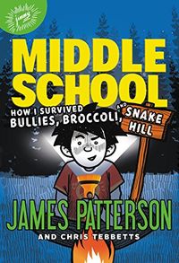 Middle School: How I Survived Bullies, Broccoli, and Snake Hill: 4