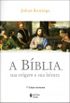A Bblia - Sua Origem e Sua Leitura