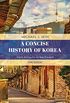 A Concise History of Korea: From Antiquity to the Present (English Edition)