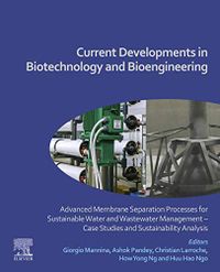 Current Developments in Biotechnology and Bioengineering: Advanced Membrane Separation Processes for Sustainable Water and Wastewater Management - Case ... Sustainability Analysis (English Edition)