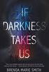 If Darkness Takes Us (English Edition)