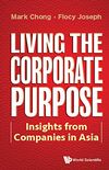 Living The Corporate Purpose: Insights From Companies In Asia (English Edition)