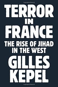 Terror in France - The Rise of Jihad in the West