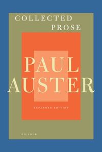 Collected Prose: Autobiographical Writings, True Stories, Critical Essays, Prefaces, Collaborations with Artists, and Interviews (English Edition)