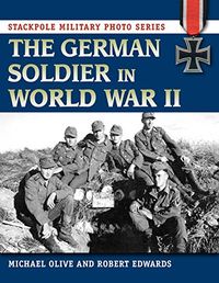 The German Soldier in World War II (Stackpole Military Photo Series) (English Edition)