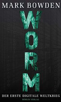 Worm: Der erste digitale Weltkrieg (German Edition)