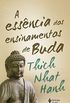 A Essncia dos ensinamentos de Buda: Transformando o sofrimento em paz, alegria e libertao