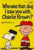 Who was the dog I saw with you, Charlie Brown?