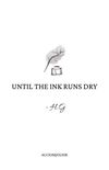 Until The Ink Runs Dry