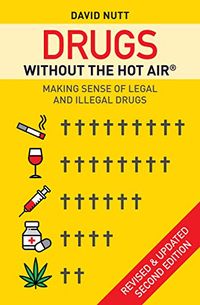 Drugs without the hot air: Making sense of legal and illegal drugs (English Edition)