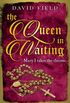 The Queen in Waiting: Mary Tudor takes the throne