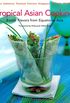 Tropical Asian Cooking: Exotic Flavors from Equatorial Asia (English Edition)