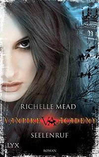 Vampire Academy - Seelenruf (Vampire-Academy-Reihe 5) (German Edition)