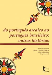 Do portugus arcaico ao portugus brasileiro: outras histrias