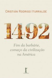 1492 Fim da Barbrie, Comeo da Civilizao na Amrica