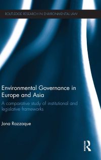 Environmental Governance in Europe and Asia: A Comparative Study of Institutional and Legislative Frameworks: 3