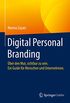 Digital Personal Branding: ber den Mut, sichtbar zu sein. Ein Guide fr Menschen und Unternehmen. (German Edition)
