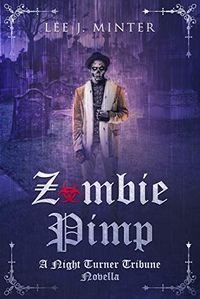 Zombie Pimp: A Night Turner Tribune Novella (English Edition)