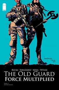 The Old Guard: Force Multiplied #1