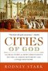 Cities of God: The Real Story of How Christianity Became an Urban Movement and Conquered Rome