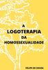 A LOGOTERAPIA DA HOMOSSEXUALIDADE