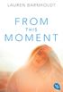 From this Moment (Die Moment-Trilogie 3) (German Edition)