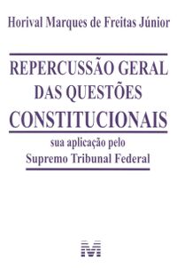 Repercusso Geral das Questes Constitucionais. Sua Aplicao Pelo Supremo Tribunal Federal