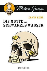 Die Motte und Schwarzes Wasser: Ein Mutter Grimm Krimi (Ein Mutter Grimm-Krimi 1) (German Edition)