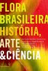 Flora Brasileira Histria, Arte & Cincia