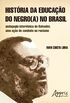 Histria da Educao do Negro(a) no Brasil