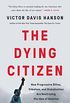 The Dying Citizen: How Progressive Elites, Tribalism, and Globalization Are Destroying the Idea of America (English Edition)