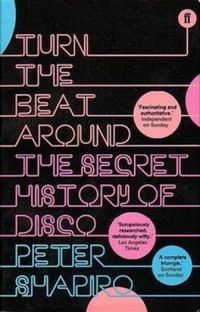 Turn the Beat Around: The History of Disco