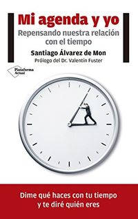 Mi agenda y yo: Repensando nuestra relacin con el tiempo (Spanish Edition)