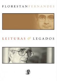 Florestan Fernandes: Leituras & Legados