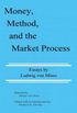 Money, Method, And The Market Process