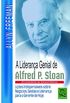A Liderana Genial de Alfred P. Sloan. Ex-presidente da General Motors