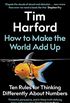 How to Make the World Add Up: Ten Rules for Thinking Differently About Numbers (English Edition)