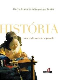 Histria: a arte de inventar o passado