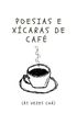Poesias e xcaras de caf (s vezes ch)