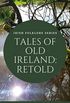 Tales of Old Ireland: Retold