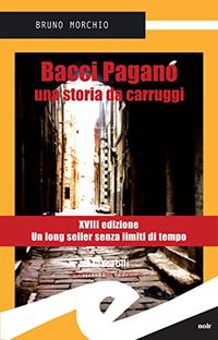 Bacci Pagano. Una storia da carruggi (Italian Edition)