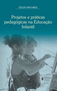Projetos e Prticas Pedaggicas na Educao Infantil