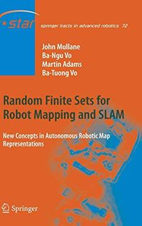 Random Finite Sets for Robot Mapping and SLAM: Random Finite Sets for Robot Mapping & SLAM: New Concepts in Autonomous Robotic Map Representations: 72