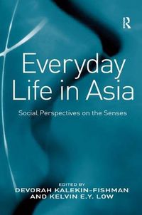 Everyday Life in Asia: Social Perspectives on the Senses