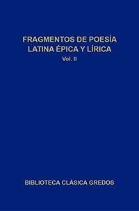 Fragmentos de poesa latina pica y lrica II (Biblioteca Clsica Gredos n 318) (Spanish Edition)