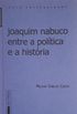 Joaquim Nabuco entre a poltica e a histria 